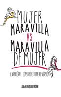 Mujer Maravilla vs Maravilla de Mujer: Empodérate! Construye tu mejor versión.