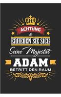 Achtung Erheben Sie sich Seine Majestät Adam Betritt den Raum