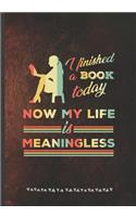 I Finished a Book Today Now My Life Is Meaningless