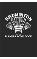Badminton players love cock
