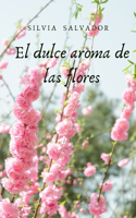 El dulce aroma de las flores