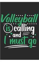 Volleyball Is Calling And I Must Go: Funny Cool Volleyball Journal - Notebook - Workbook - Diary - Planner - 6x9 - 120 Blank Pages Cute Gift For Volleyball Players, Coaches, Clubs, Fans