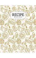 Recipe Blank Book: Blank Recipe Book To Write In, Picture Space, Collect the Favorite Family Recipes in Your Own Custom Record Cookbook, Organize Ingredient And Direct