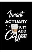 Insant Actuary Just Add Coffee