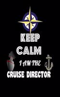 Keep Calm I'm The Cruise Director: Keep Calm I Am The Cruise Director Blank Sketchbook to Draw and Paint (110 Empty Pages, 8.5" x 11")