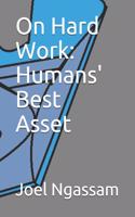 On Hard Work: Humans' Best Asset