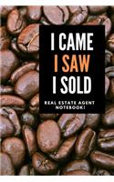 I Came I Saw I Sold - Real Estate Agent Notebook!
