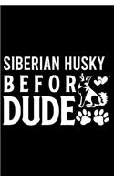 Siberian Husky Befor Dude: Cute Siberian Husky Default Ruled Notebook, Great Accessories & Gift Idea for Siberian Husky Owner & Lover.Default Ruled Notebook With An Inspiratio