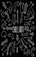 Chill Out Notebook White Arrows Composition Black color Background: Beautiful Loved Search Elementary Personal Inspirational Notebook - Motivational Quote Notebook - Funny Anniversary - Bridesmaids - Best Friends - B(1 Notebook Size 7.5 by 9.25 Inch)