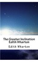 The Greater Inclination Edith Wharton
