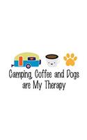 Camping, Coffee and Dogs are My Therapy: 150 Lined Journal Pages Planner Diary Notebook Great for Outdoors and Camping Lovers