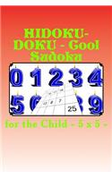 Hidoku-Doku - Cool Sudoku for the Child - 5 X 5 -: 50 Easy + 50 Medium + 50 Hard and 100 Very Hard. This Is a Great Book for Your Child.