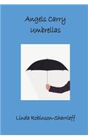 Angels Carry Umbrellas
