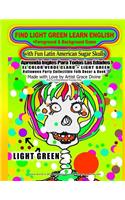 FIND LIGHT GREEN LEARN ENGLISH +Foreground & Background Game with Fun Latin American Sugar Skulls Aprenda Ingles Para Todas Las Edades EL COLOR VERDE CLARO = LIGHT GREEN: Halloween Party Collectible Folk Decor & Book Made with Love by Artist Grace Divine (For Fun & Entertainment Purposes Only)