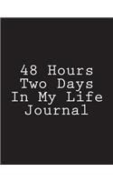 48 Hours Two Days In My Life Journal