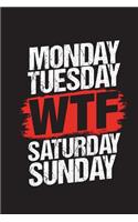 Monday Tuesday WTF Saturday Sunday: Funny Journal For Work Week Blank Lined Notebook