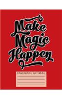 Make Magic Happen Composition Notebook
