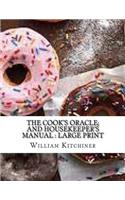 The Cook's Oracle; and Housekeeper's Manual: Large Print