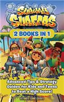 Subway Surfers: 2 Books in 1: Advanced Tips & Strategy Guides for Kids and Teens to Beat a High Score!
