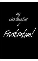 My little black book of FRUSTRATION
