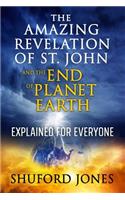 Amazing Revelation of St. John and the End of Planet Earth