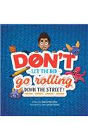 Don't Let the Bed Go Rolling Down the Street!