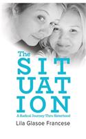 Situation: A Radical Journey Thru Sisterhood