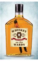 Whiskey on the Wards