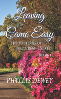 Leaving Came Easy: The Mysteries of Bella Rose Estate Book 1(1 The Mysteries of Bella Rose Estate)