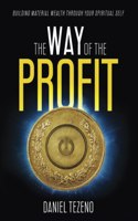 Way of the Profit: Building Material Wealth Through Your Spiritual Self