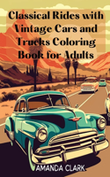 Classical Rides with Vintage Cars and Trucks Coloring Book for Adults