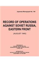 Record of Operations Against Soviet Russia, Eastern Front (August 1945) (Japanese Monograph, no. 154)