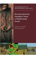 Reconstructing Past Population Trends in Mediterranean Europe (3000 BC - Ad 1800)