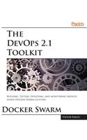 The DevOps 2.1 Toolkit: Docker Swarm