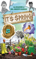 It's Spring: (The Seasons in Mr. Green's Garden)