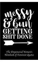 Messy Bun and Getting Shit Done: Empowered Women's Book of Feminist Quotes