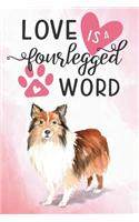 Love Is a Four Legged Word: Shetland Sheepdog Blank Lined College Ruled Notebook for Dog Lovers