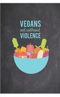 Vegans Eat Without Violence - Fruits Vegetables Dairy Meat Free Journal