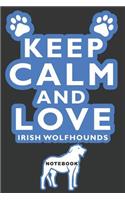 Keep Calm and Love Irish Wolfhounds Notebook