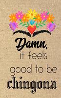 Damn It Feels Good to Be Chingona: Composition Notebook Journal College Ruled Lined Paper School Notes Gift for Latinas Libreta Rayada 7.50 X 9.75 in 120 Pp