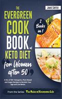 The EverGreen Cookbook of Keto Diet for Women after 50 [2 Books in 1]: A Mix of 100+ Ketogenic, Plant-Based and Vegan Recipes to Reclaim Your Age and Live Better