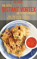 The Little Instant Vortex Air Fryer Cookbook