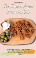 The Fastest Pegan Diet Cookbook