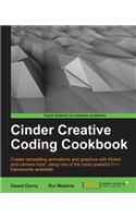 Cinder Creative Coding Cookbook: Create Compelling Animations and Graphics With Kinect and Camera Input, Using One of the Most Powerful C++ Frameworks Available