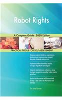 Robot Rights A Complete Guide - 2020 Edition