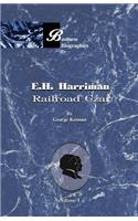 E.H. Harriman: Railroad Czar