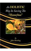 An HOLISTIC Way In Saving The "Honeybee": (English)
