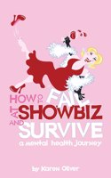 How To Fail At Showbiz and Survive