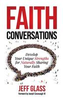 Faith Conversations: Develop Your Unique Strengths for Naturally Sharing Your Faith