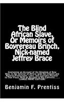 Blind African Slave, Or Memoirs of Boyrereau Brinch, Nick-named Jeffrey Brace